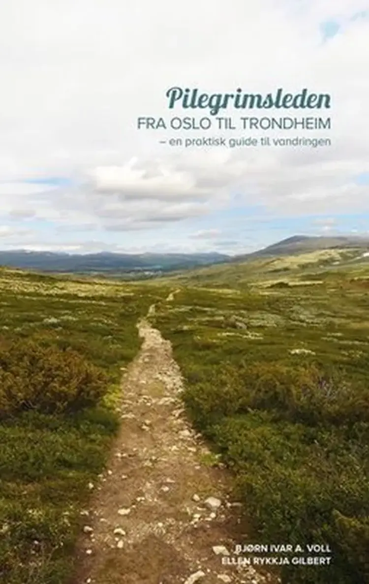 Pilegrimsleden fra Oslo til Trondheim : en praktisk guide til vandringen af Bjørn Ivar A. Voll