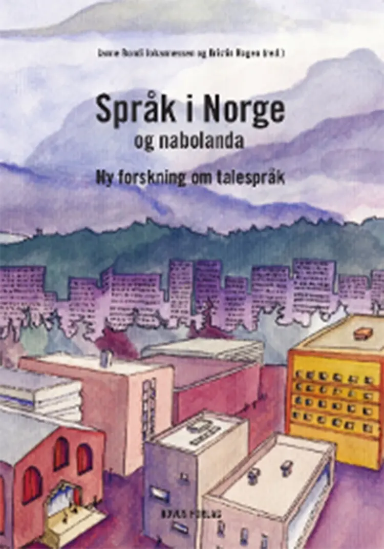 Språk i Norge og nabolanda : ny forskning om talespråk - Janne Bondi Johannessen, Kristin Hagen (red.) af Janne Bondi Johannessen