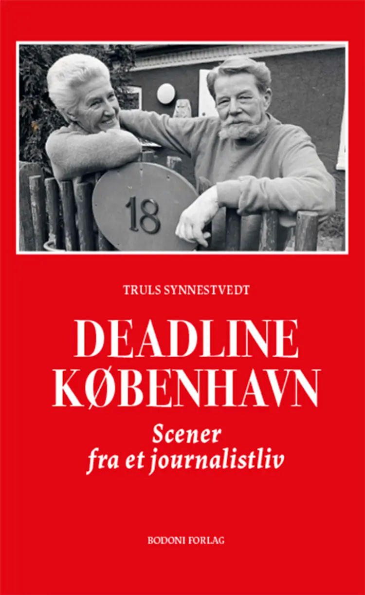 Deadline København : scener fra et journalistliv - Truls Synnestvedt af Truls Synnestvedt