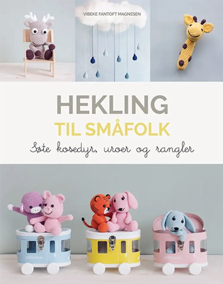 Hekling til småfolk - Vibeke Fantoft Magnesen af Vibeke Fantoft Magnesen