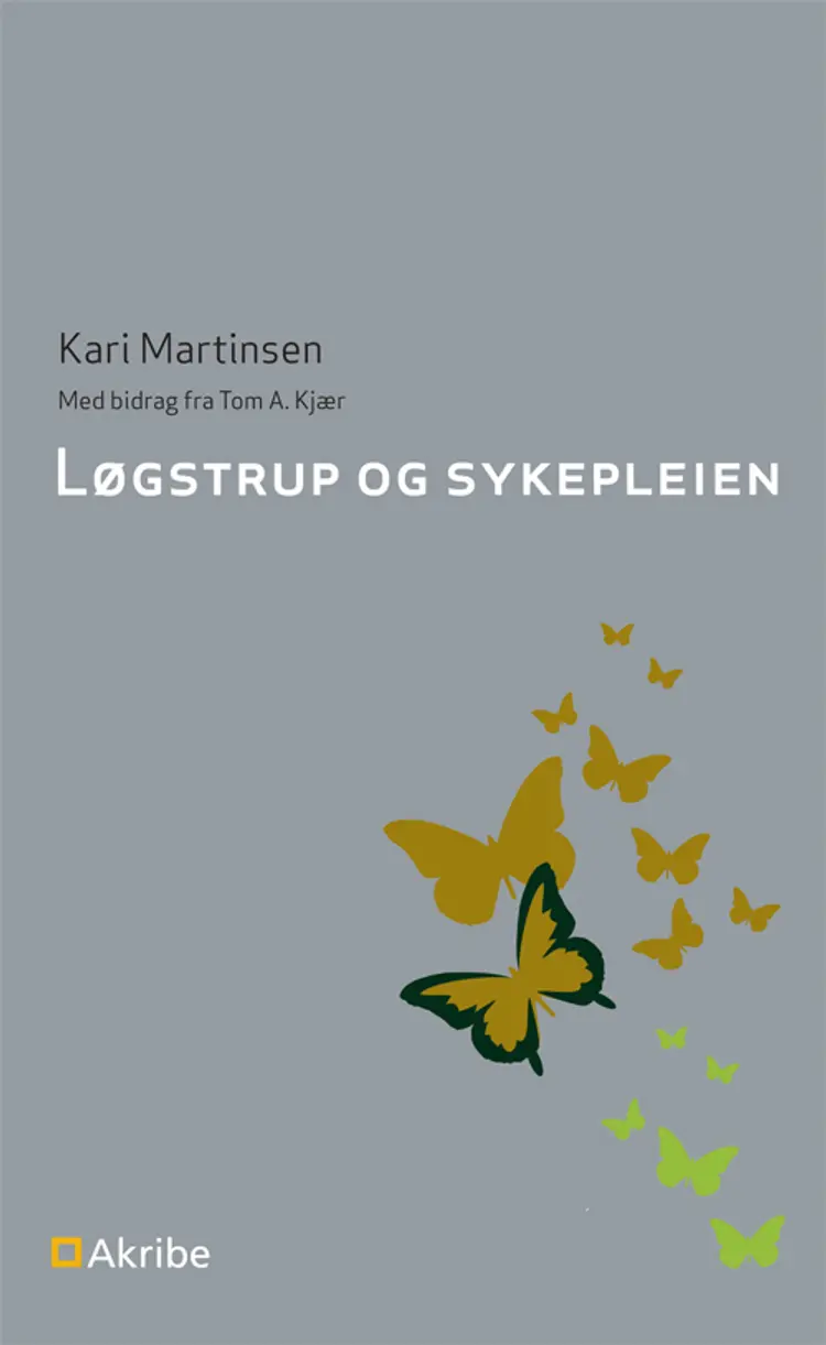 Løgstrup og sykepleien : med bidrag fra Tom A. Kjær - Kari Martinsen af Kari Martinsen