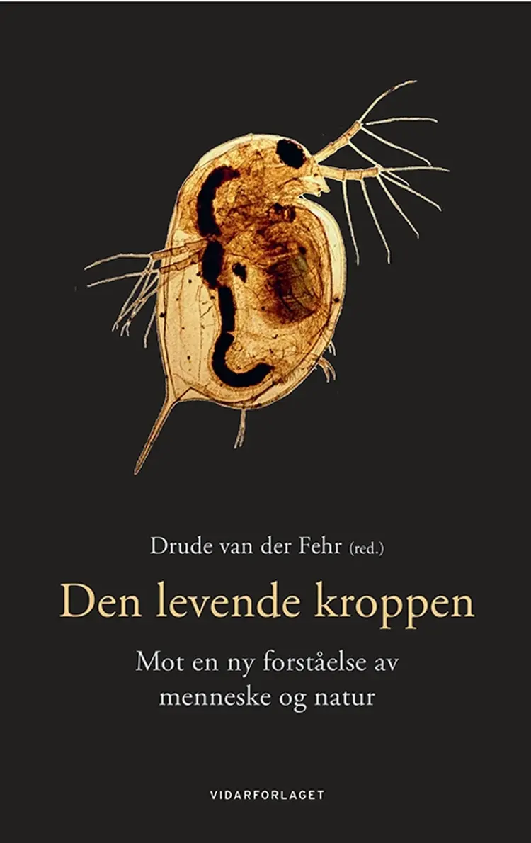 Den levende kroppen : mot en ny forståelse av menneske og natur af Drude von der Fehr (red.)