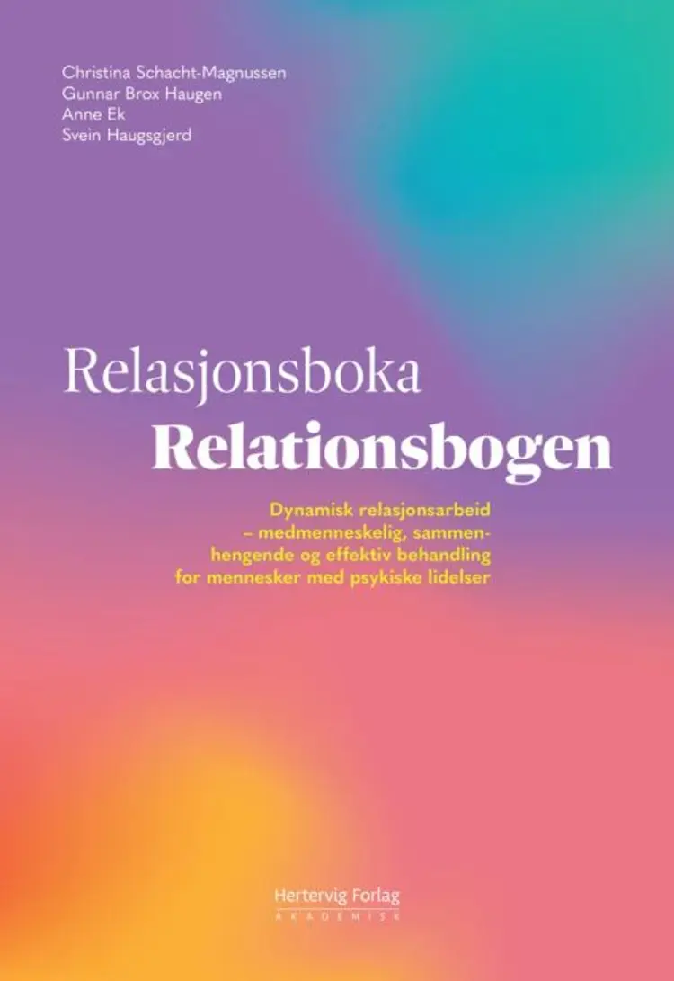 Relasjonsboka = Relationsbogen : dynamisk relasjonsarbeid : medmenneskelig, sammenhengende og effektiv behandling ... af Christina Schacht-Magnussen (red.)