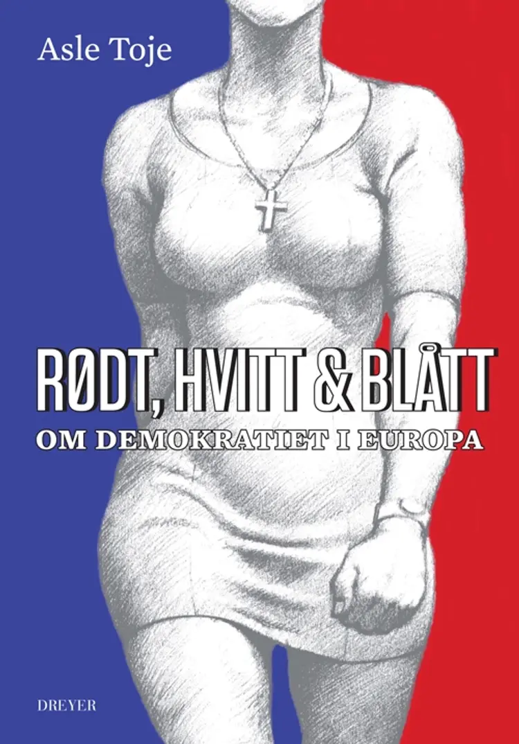 Rødt, hvitt & blått : om demokratiet i Europa - Asle Toje af Asle Toje