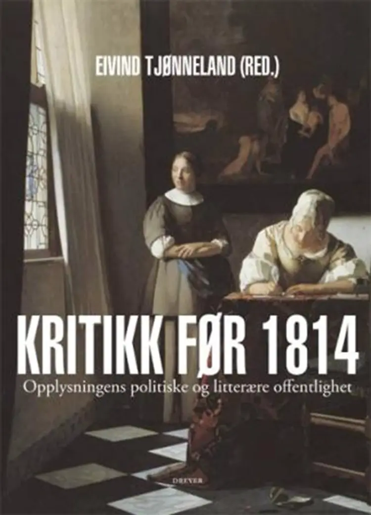 Kritikk før 1814 : 1700-tallets politiske og litterære offentlighet af Eivind Tjønneland (red.)