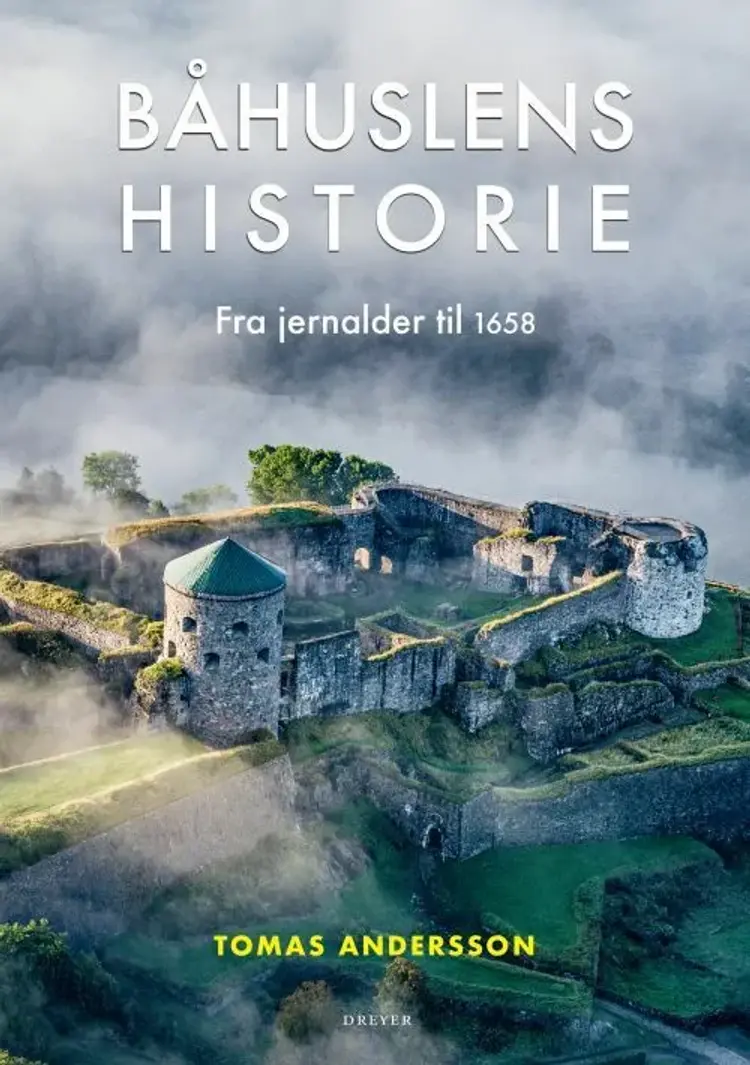 Båhuslens historie : fra jernalder til 1658 af Tomas Andersson