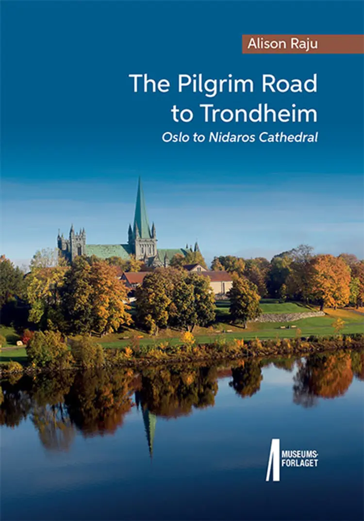 The pilgrim road to Trondheim : Oslo to Nidaros Cathedral af Alison Raju
