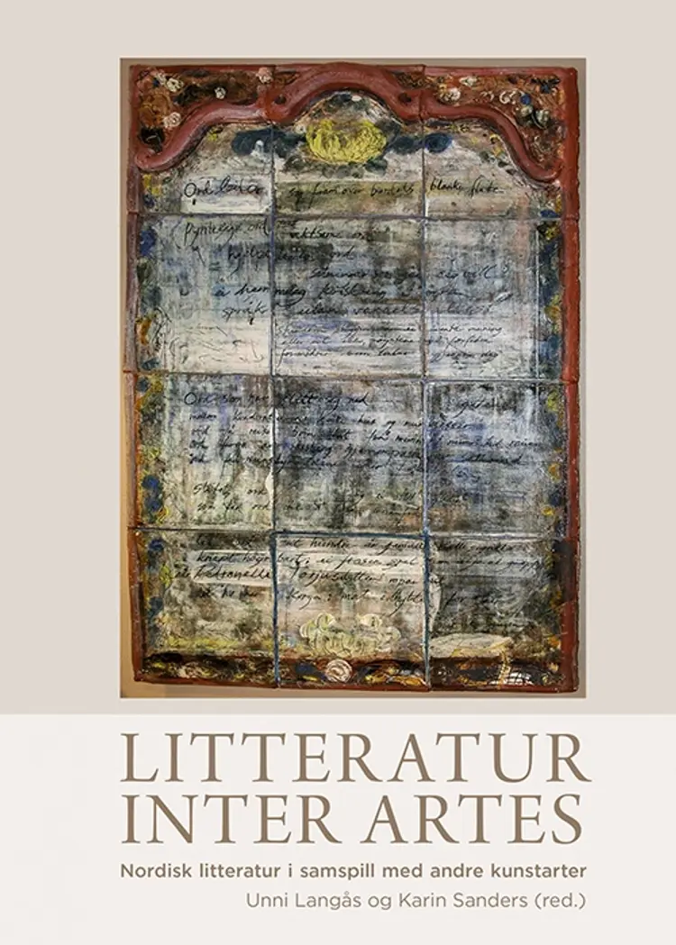 Litteratur inter artes : nordisk litteratur i samspill med andre kunstarter - Karin Anders, Unni Langås af Unni Langås