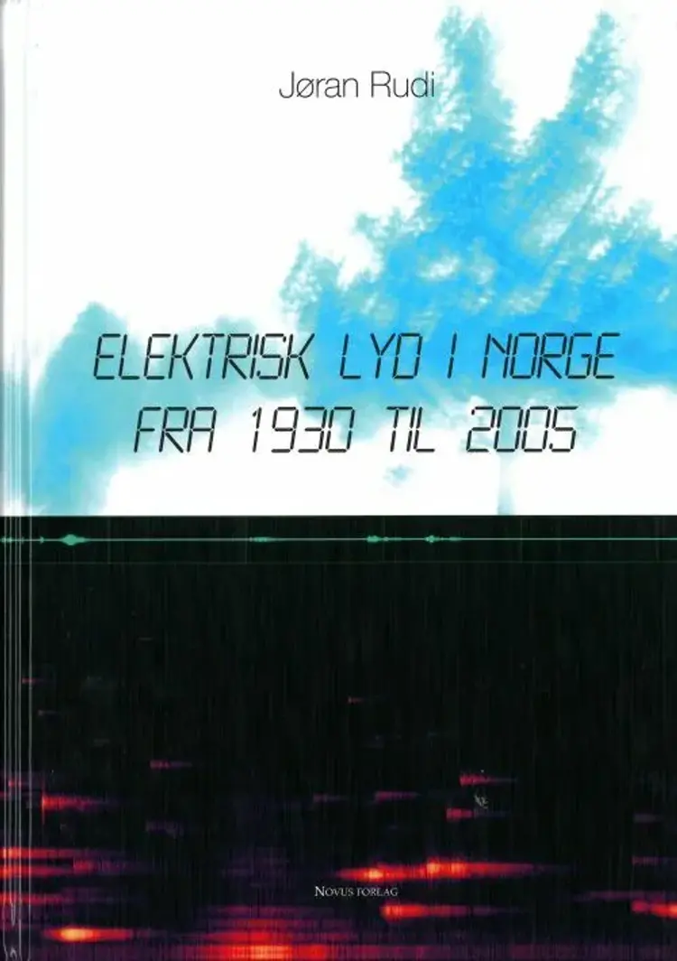 Elektrisk lyd i Norge fra 1930 til 2005 af Jøran Rudi