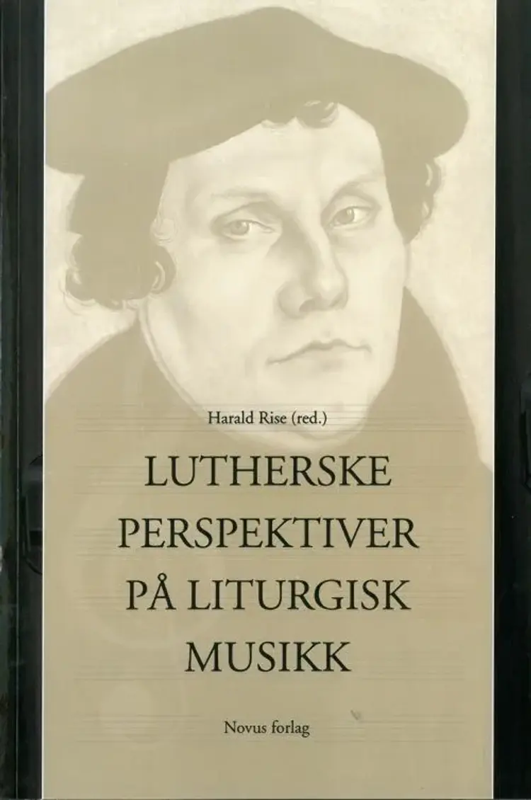 Lutherske perspektiver på liturgisk musikk af Harald Rise