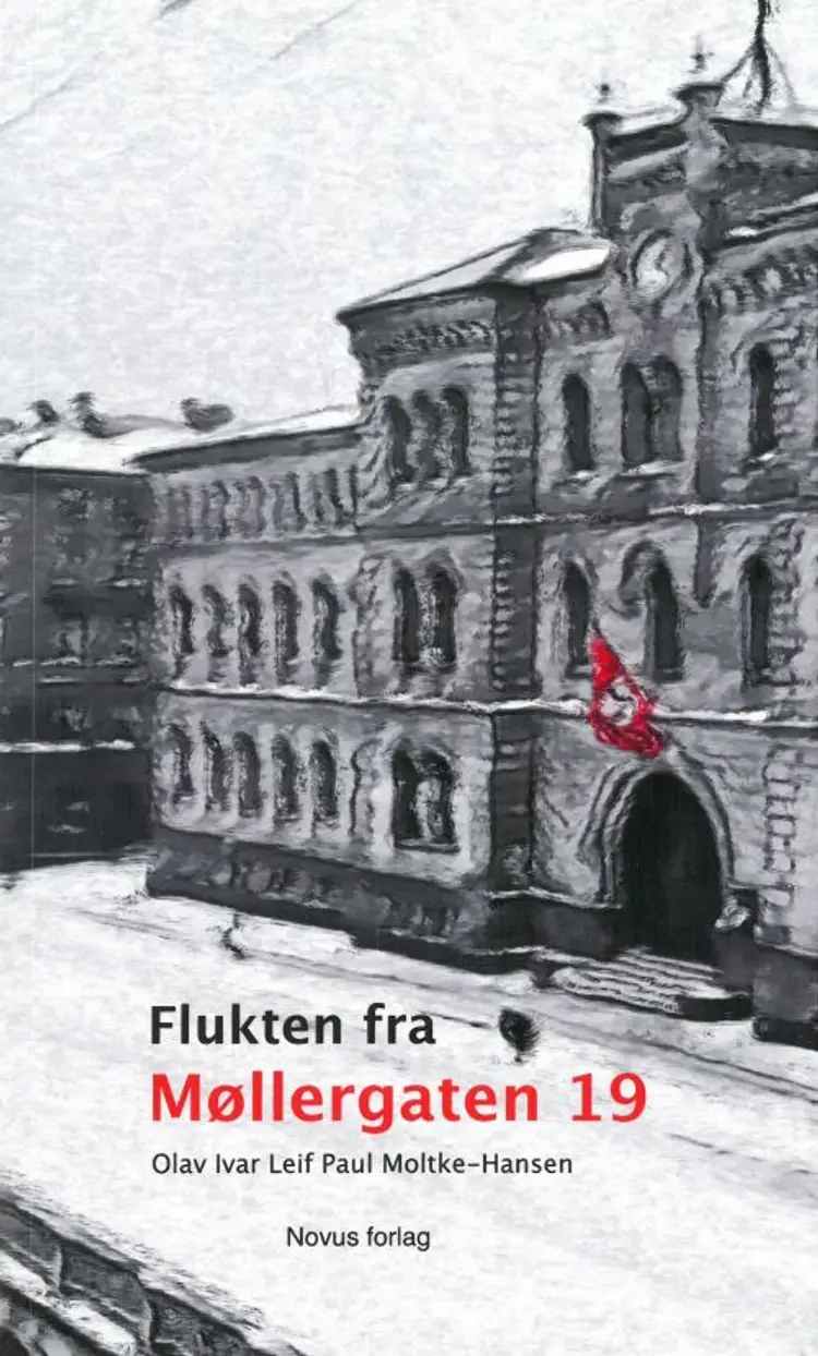 Flukten fra Møllergaten 19 af Olav Ivar Leif Paul Moltke-Hansen
