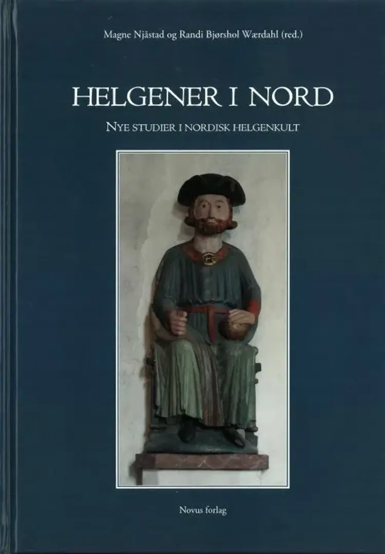 Helgener i nord : nye studier i nordisk helgenkult - Randi Bjørshol Wærdal (red.), Magne Njåstad af Magne Njåstad