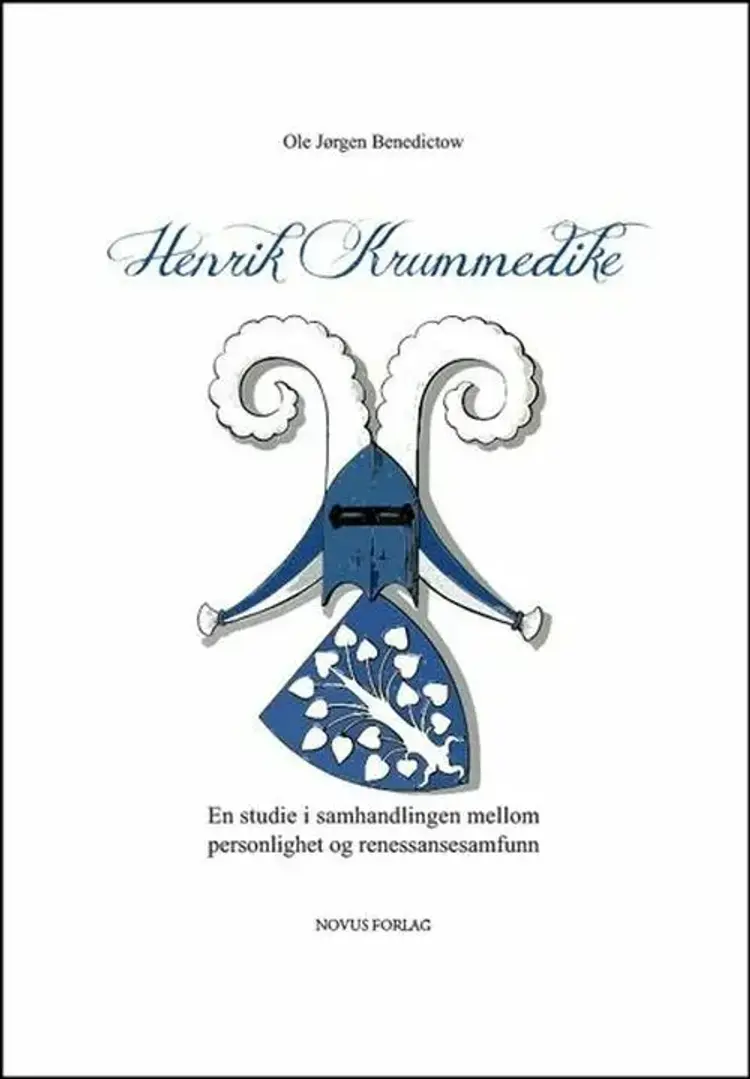 Henrik Krummedike : en studie i samhandlingen mellom personlighet og renessansesamfunn af Ole Jørgen Benedictow