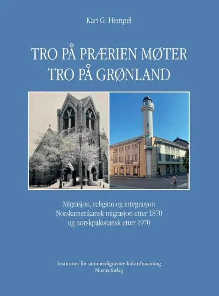 Tro på prærien møter tro på Grønland : migrasjon, religion og integrasjon af Kari Guttormsen Hempel