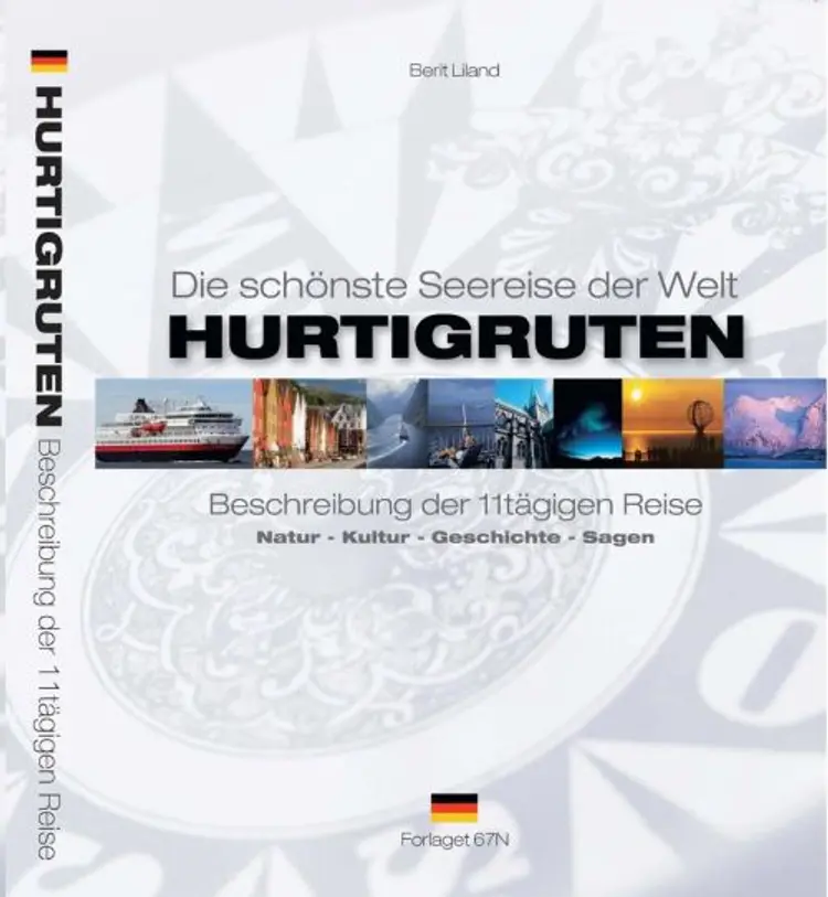 Hurtigruten : die schönste Seereise der Welt : Beschreibung der 11tägigen Reise: Natur, Kultur, Geschichte, Sagen af Berit Liland