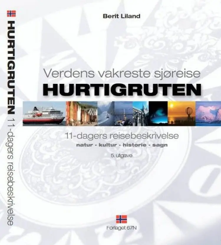 Hurtigruten : verdens vakreste sjøreise : 11 dagers reisebeskrivelse : natur, kultur, historie, sagn af Berit Liland