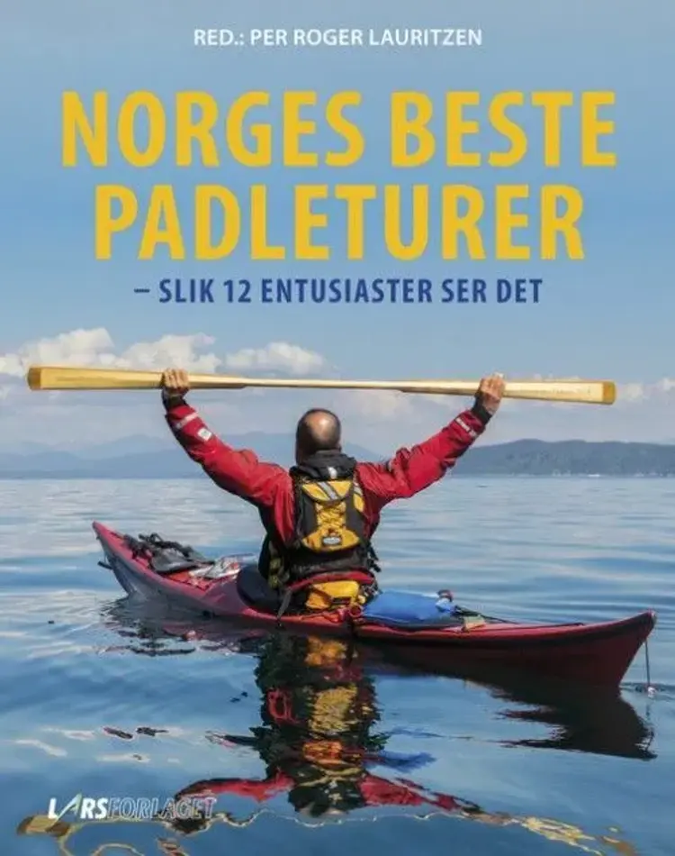 Norges beste padleturer : slik 12 entusiaster ser det af er Roger Lauritzen (red.)