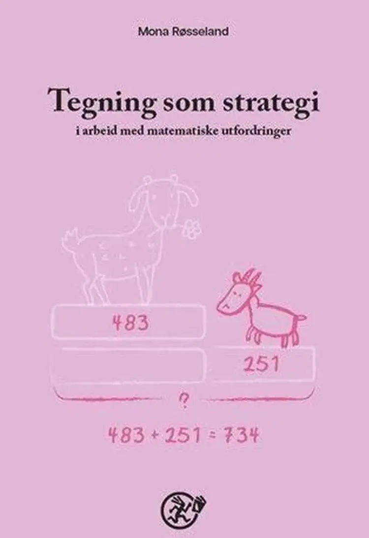 Tegning som strategi : i arbeid med matematiske utfordringer af Mona Røsseland