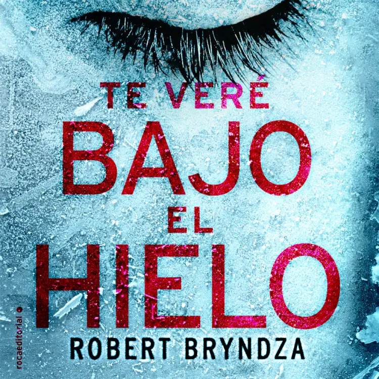 Te veré bajo el hielo af Robert Bryndza