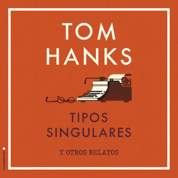 Tipos singulares y otros relatos af Tom Hanks