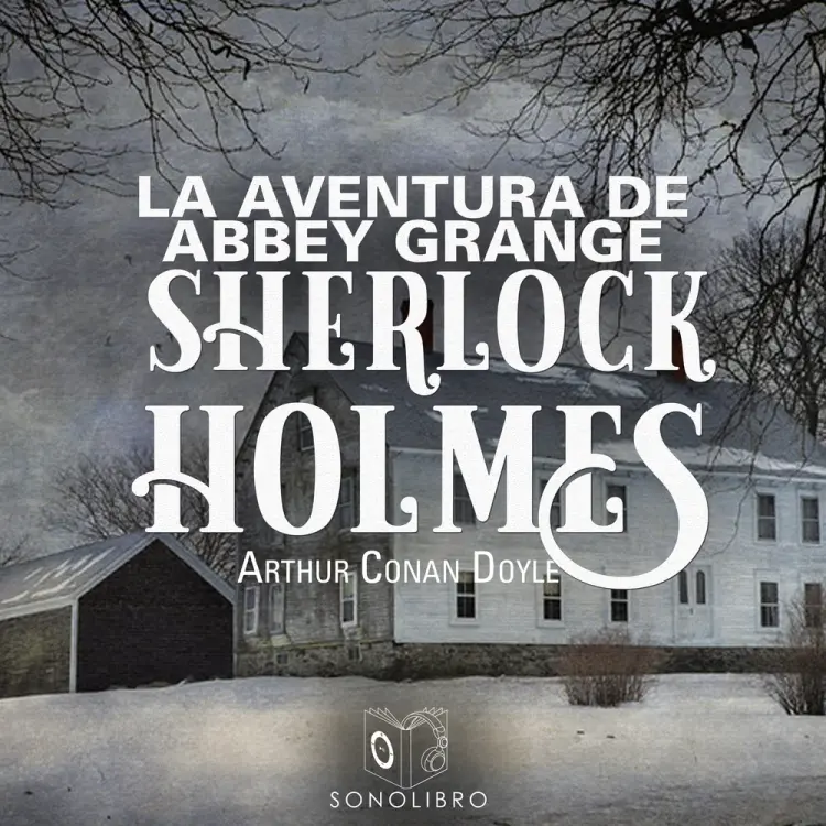 La aventura de Abbey Grange - Dramatizado af Arthur Conan Doyle