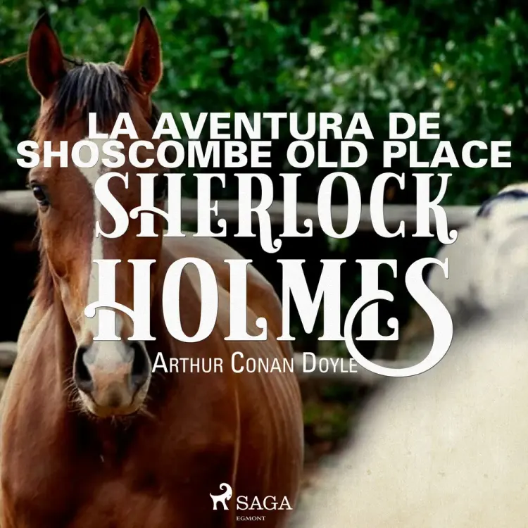 La aventura de Shoscombe Old place af Arthur Conan Doyle