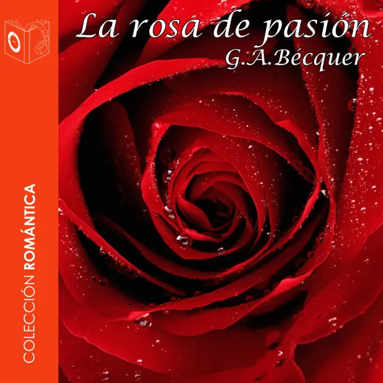 La rosa de pasión - Dramatizado af Gustavo Adolfo Bécquer