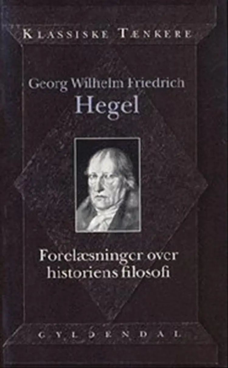 Forelæsninger over historiens filosofi af Georg Wilhelm Friedrich Hegel