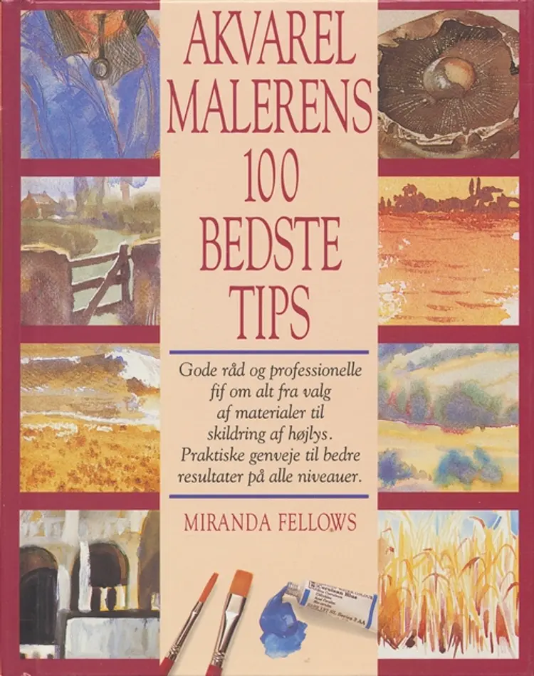 Akvarelmalerens 100 bedste tips af Miranda Fellows