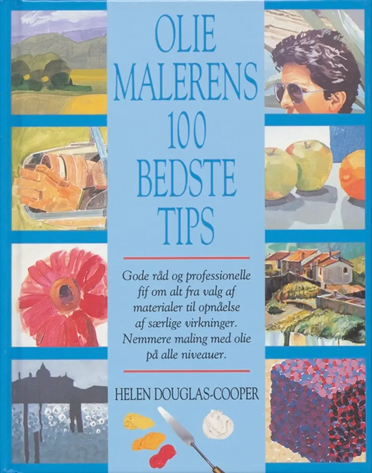 Oliemalerens 100 bedste tips af Helen Douglas-Cooper