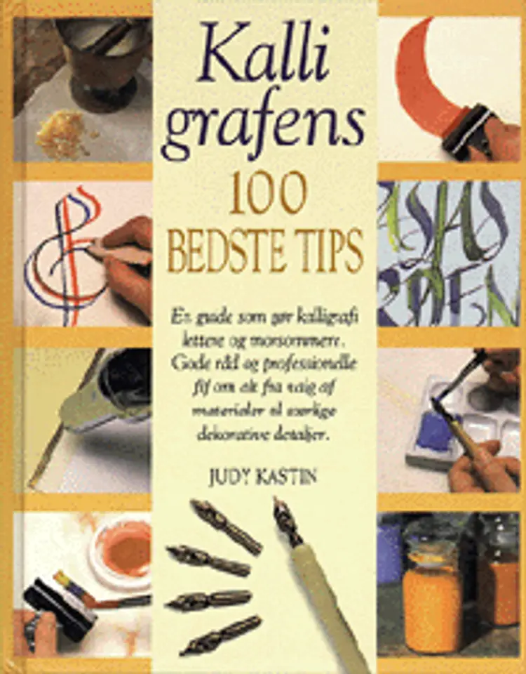 Kalligrafens 100 bedste tips af Judy Kastin