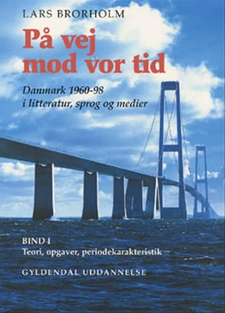 På vej mod vor tid. Teori, opgaver, periodekarakteristik af Lars Brorholm