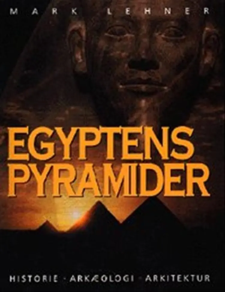 Egyptens pyramider af Mark Lehner
