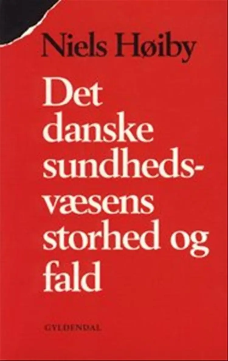 Det danske sundhedsvæsens storhed og fald af Niels Høiby