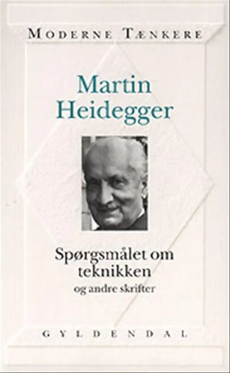 Spørgsmålet om teknikken og andre skrifter af Martin Heidegger