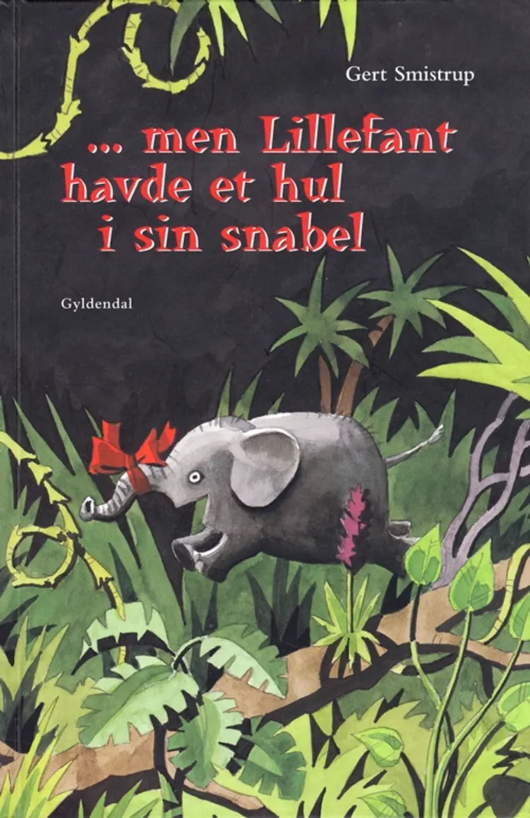 -men Lillefant havde et hul i sin snabel af Gert Smistrup