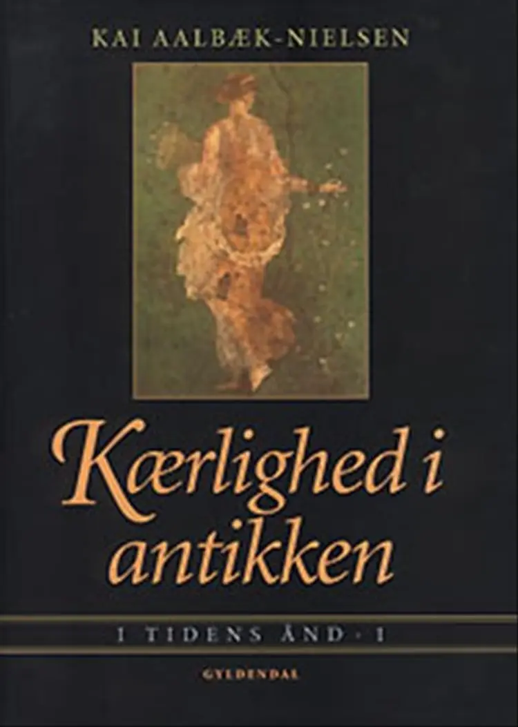 Kærlighed i antikken af Kai Aalbæk-Nielsen