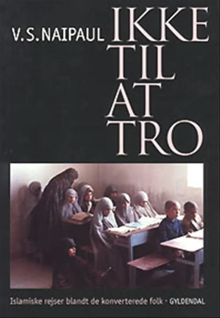 Ikke til at tro af V.S. Naipaul