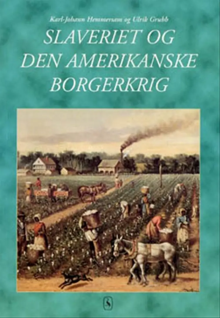 Slaveriet og den amerikanske borgerkrig af Karl-Johann Hemmersam