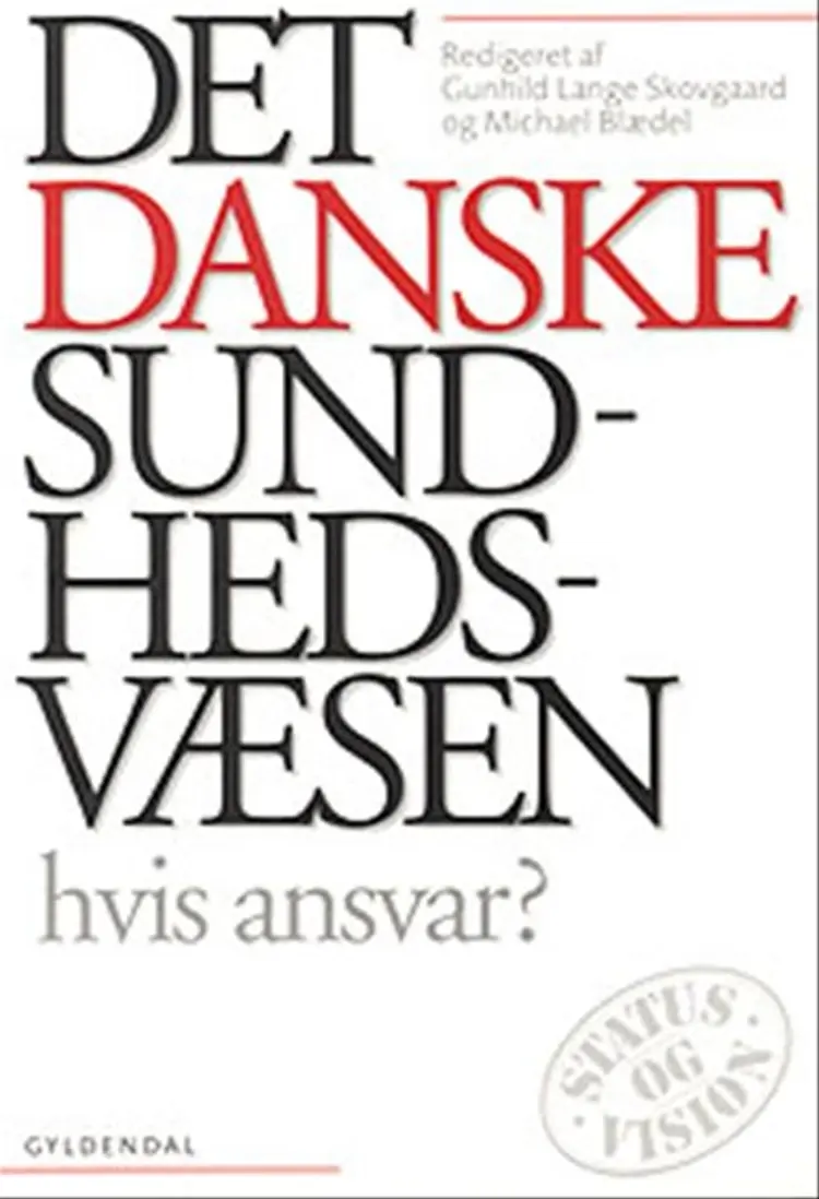 Det danske sundhedsvæsen - hvis ansvar? af Michael Blædel