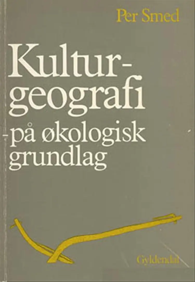 Kulturgeografi på økologisk grundlag af Per Smed