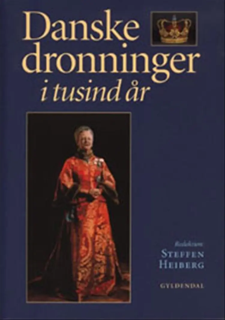 Danske dronninger i tusind år af Steffen Heiberg