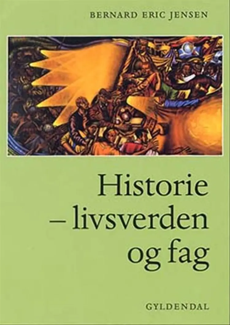 Historie - livsverden og fag af Bernard Eric Jensen