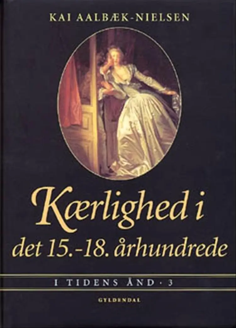 Kærlighed i det 15. - 18. århundrede af Kai Aalbæk-Nielsen
