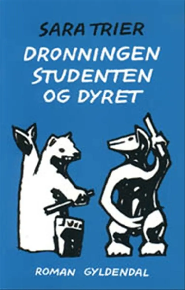Dronningen, studenten og dyret af Sara Trier