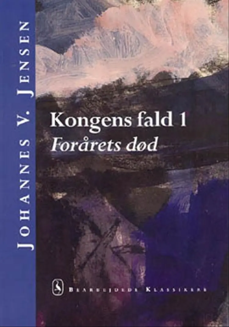 Kongens fald. Forårets død af Johannes V. Jensen