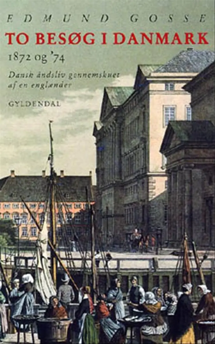 To Besøg i Danmark af Edmund Gosse