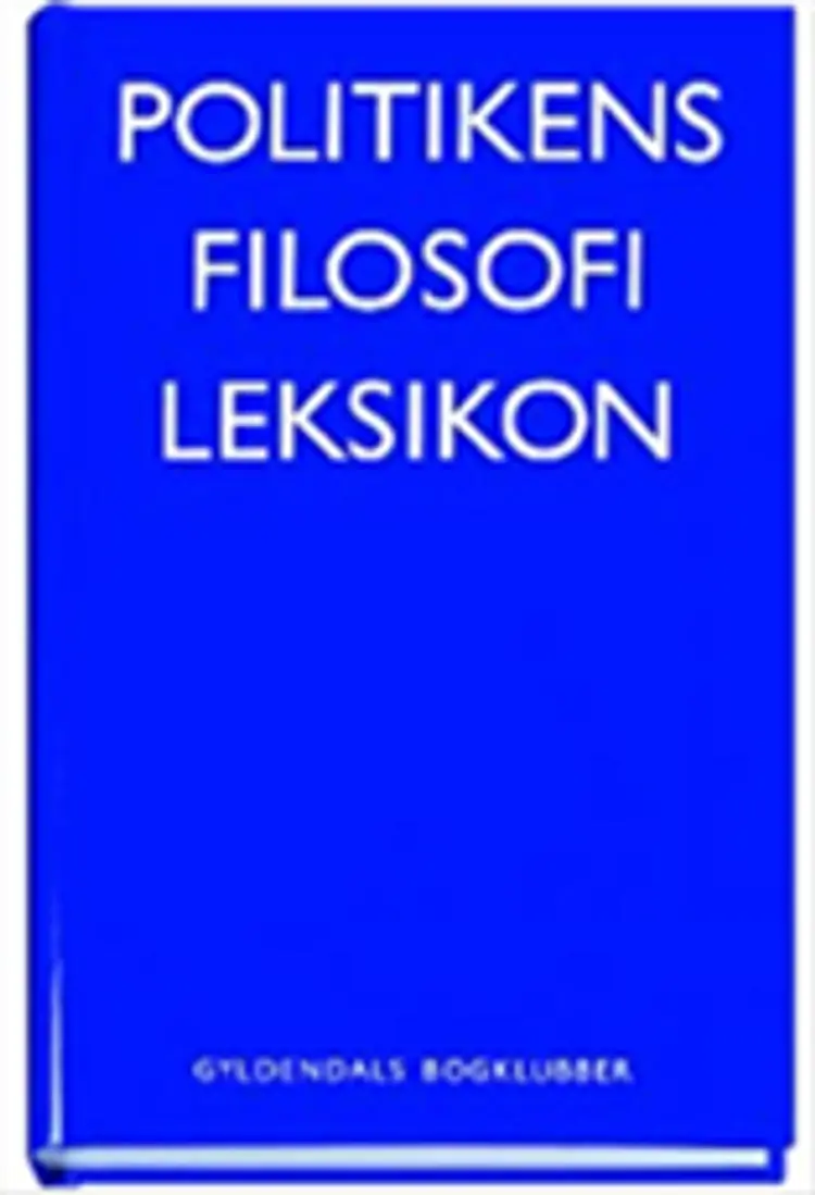 Politikens filosofi leksikon af -