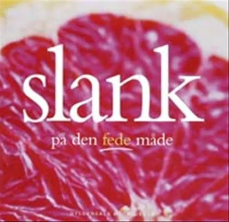 Slank på den fede måde af -