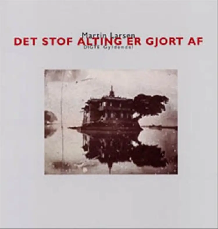 Det stof alting er gjort af af Martin Larsen